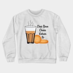 Chai Bina Chain Kahan Indian Tea Cup Glass Biscuits Crewneck Sweatshirt